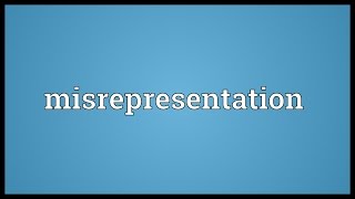 Misrepresentation Meaning [upl. by Dennie]